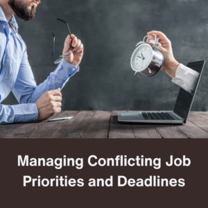 Read more about the article Managing Conflicting Job Priorities and Deadlines