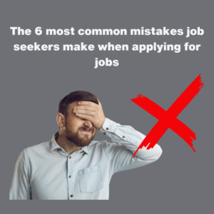 Read more about the article The 6 most common mistakes job seekers make when applying for jobs