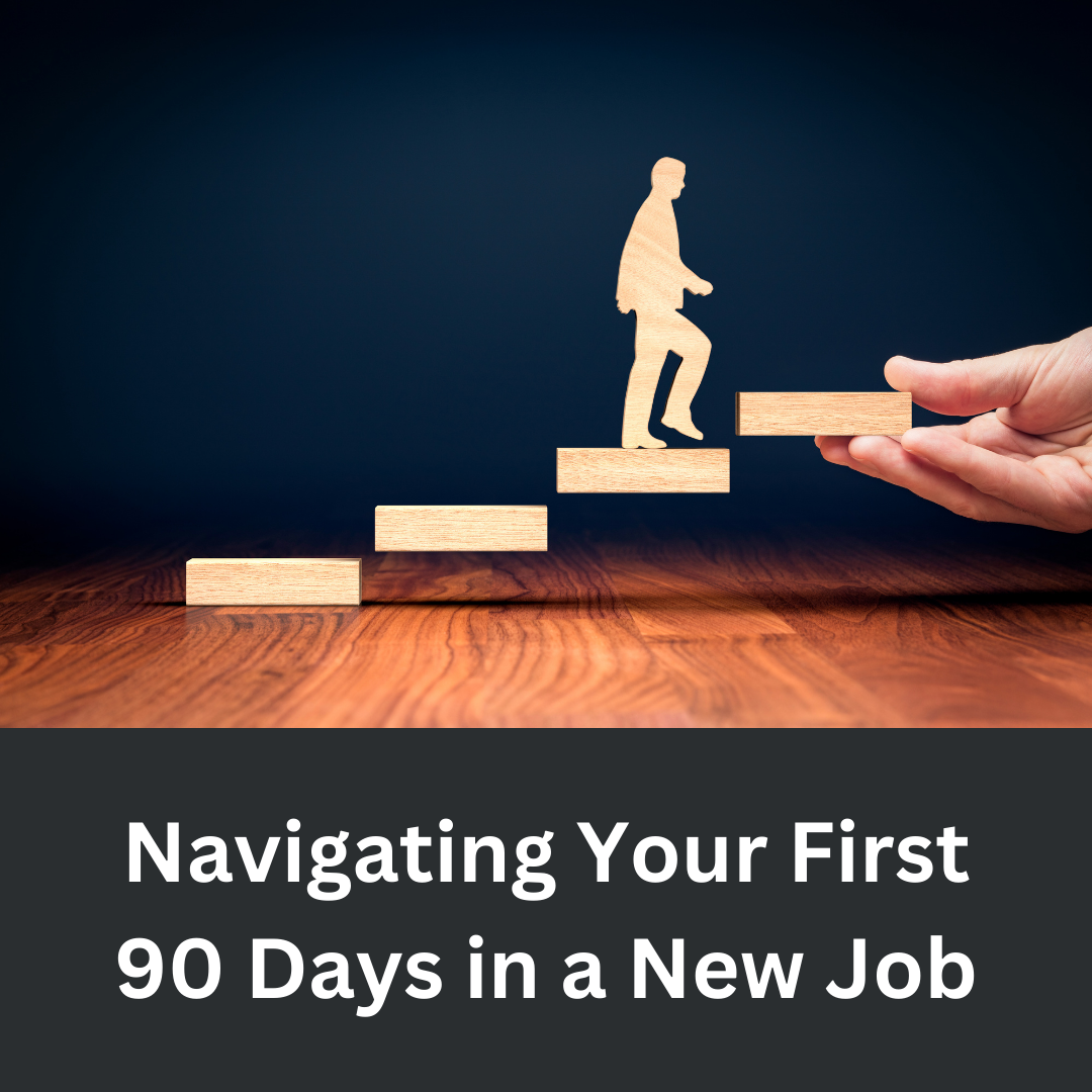 Read more about the article Navigating Your First 90 Days in a New Job