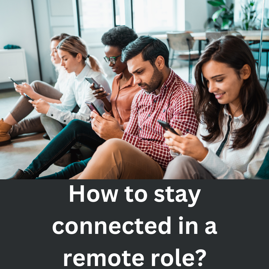 Read more about the article How to stay connected in a remote role?